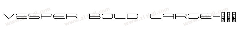 Vesper Bold Large字体转换 Vesper Bold Large字体转换
